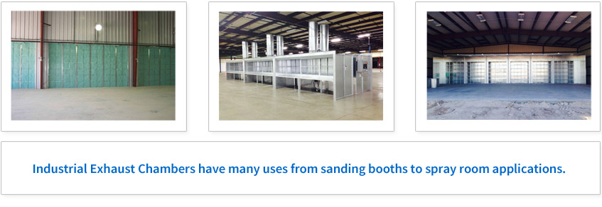 Industrial Exhaust Chambers have many uses from sanding booths to spray room applications. 